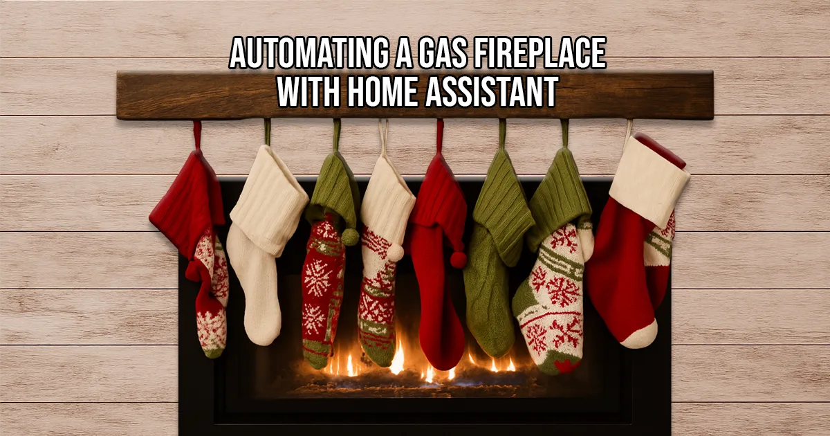 Stocking hung over a fireplace with the text, Automating a Gas Fireplace with Home Assistant.